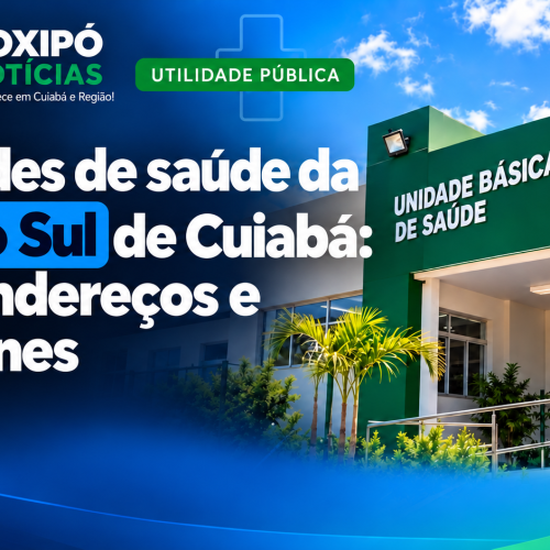 Região Sul de Cuiabá: veja telefones e endereços das unidades de saúde
