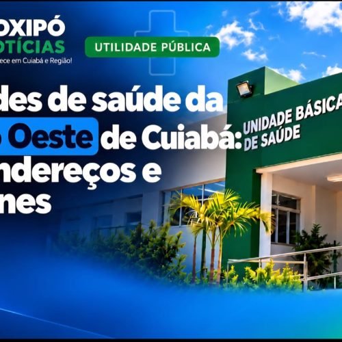 Região Oeste de Cuiabá: veja telefones e endereços das unidades de saúde
